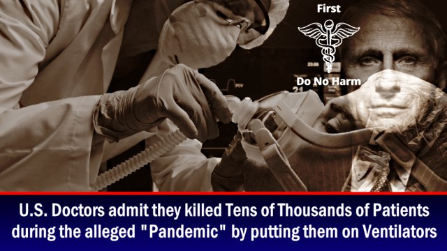 U.S. Doctors admit they killed Tens of Thousands of Patients during the “Pandemic” by putting them on Ventilators