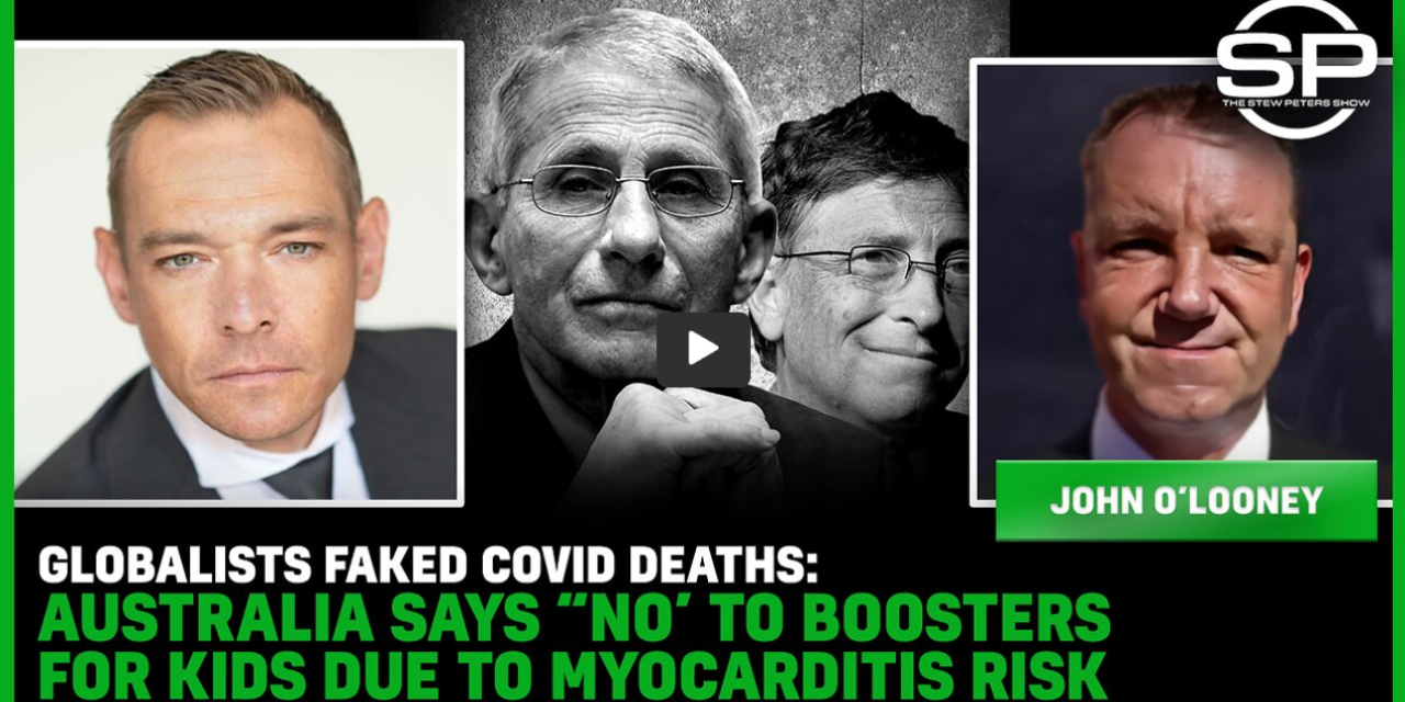 Globalists FAKED Covid DEATHS: Australia Says “NO’ To BOOSTERS For Kids Due To MYOCARDITIS Risk