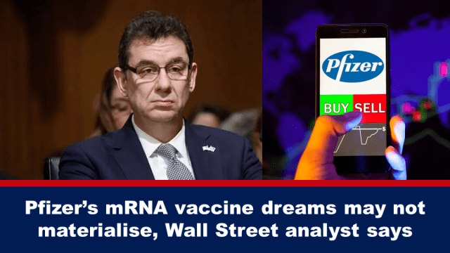 Pfizer’s mRNA vaccine dreams may not materialise, Wall Street analyst says