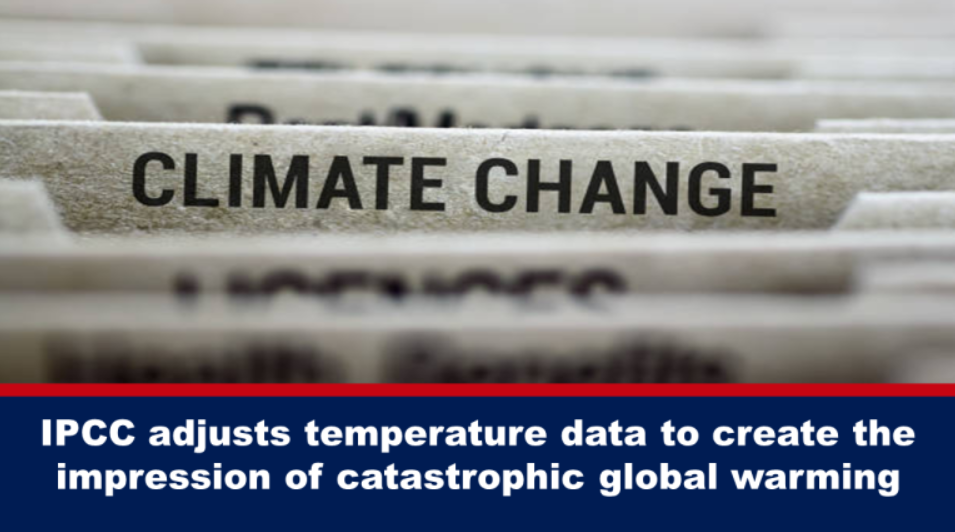 IPCC adjusts temperature data to create the impression of catastrophic global warming