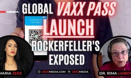 MARIA ZEEE – Dr. Rima Laibow – Global Vaxx Pass LAUNCH, Rockefeller’s Exposed