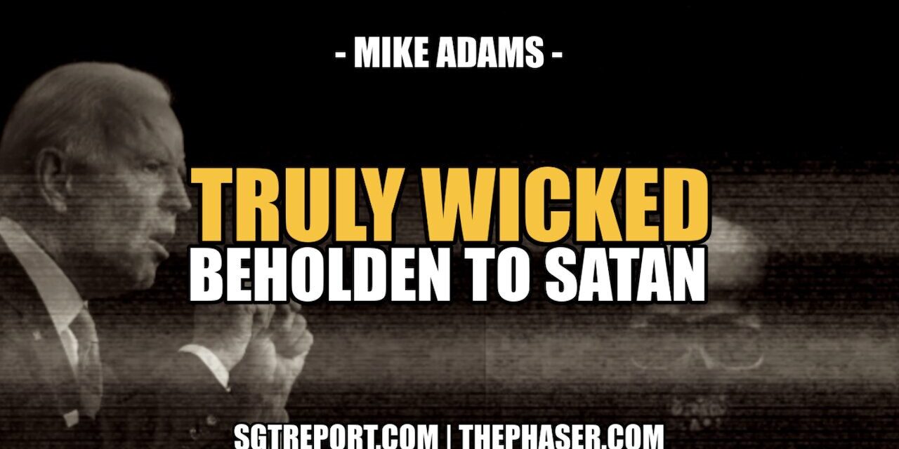 THEY ARE TRULY WICKED — MIKE ADAMS