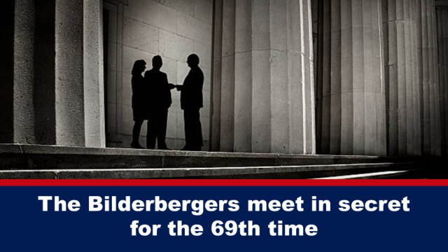 The Bilderbergers meet in secret for the 69th time