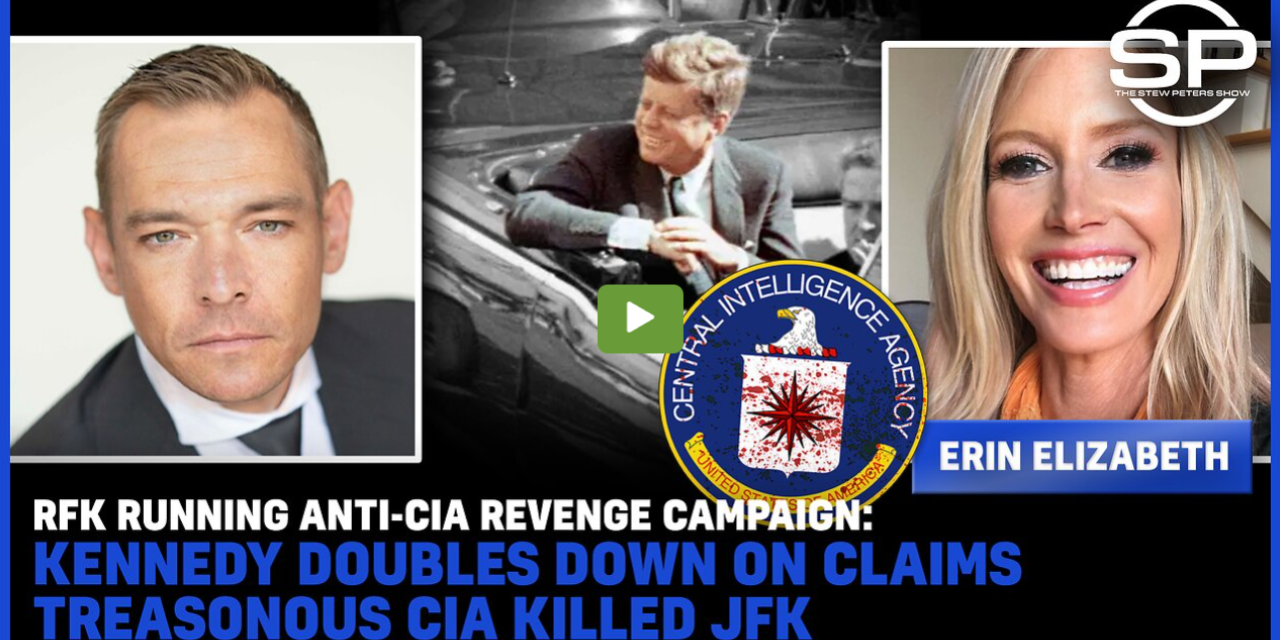 RFK Running Anti-CIA REVENGE Campaign: Kennedy DOUBLES DOWN On Claims TREASONOUS CIA Killed JFK