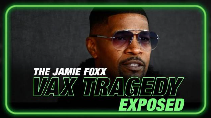 Alex Jones Exposes The Jamie Foxx, Hollywood Deadly Vaccine Mandate!