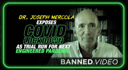 Dr. Mercola Exposes COVID Lockdown as Trial Run For The Next Engineered Pandemic