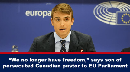 “We no longer have freedom,” says son of persecuted Canadian pastor to EU Parliament