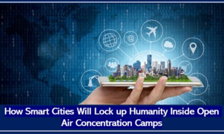 How Smart Cities Will Lock Up Humanity Inside Open Air Concentration Camps