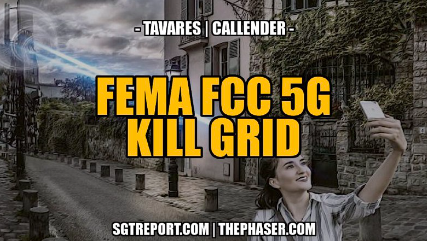 FEMA FCC 5G KILL GRID — TODD CALLENDER & DEB TAVARES