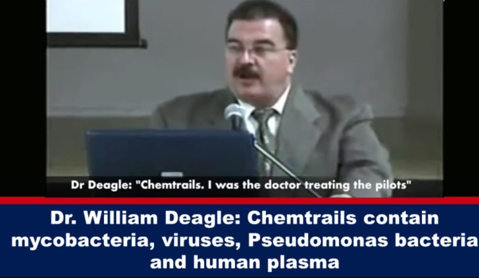 Dr. William Deagle: Chemtrails contain mycobacteria, viruses, Pseudomonas bacteria and human plasma