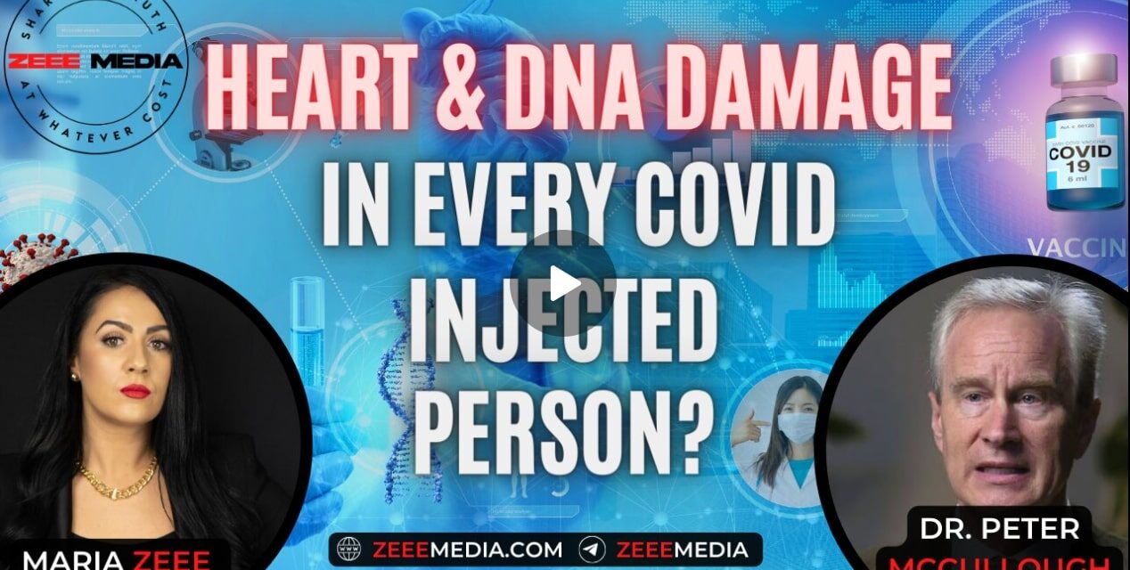 Dr. Peter McCullough – Heart & DNA Damage In Every COVID Injected Person?