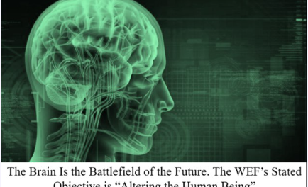 The Brain Is the Battlefield of the Future. The WEF’s Stated Objective is “Altering the Human Being”