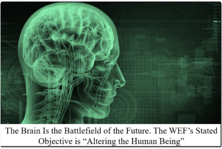 The Brain Is the Battlefield of the Future. The WEF’s Stated Objective is “Altering the Human Being”