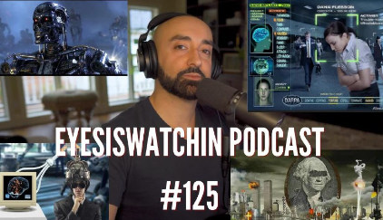 EyesIsWatching Podcast #125 – Apocalypse Orchestrators, Rise of The Machines, 5G Mind Hacking