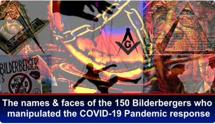 The names & faces of the 150 Bilderbergers who manipulated the COVID-19 Pandemic response