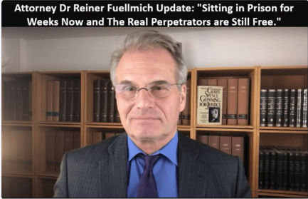 Attorney Dr Reiner Fuellmich – “Sitting in Prison for Weeks Now and The Real Perpetrators are Still Free.”