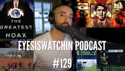 EyesIsWatching Podcast #129 – Traitor Trudeau, Texas Vs Feds, Doomsday Clock, Slaughterbots