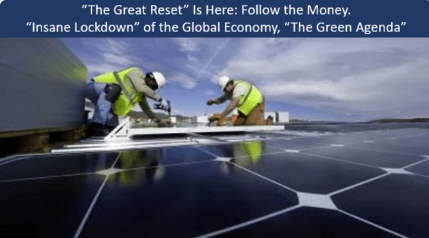 “The Great Reset” Is Here: Follow the Money. “Insane Lockdown” of the Global Economy, “The Green Agenda”