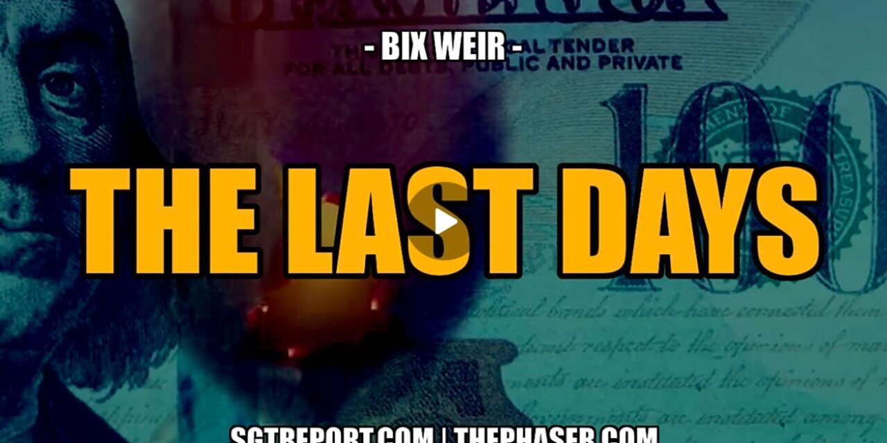 THE LAST DAYS — BIX WEIR