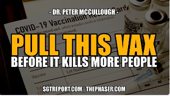 PULL THE DEATH VAX BEFORE IT KILLS AGAIN — DR. PETER MCCULLOUGH