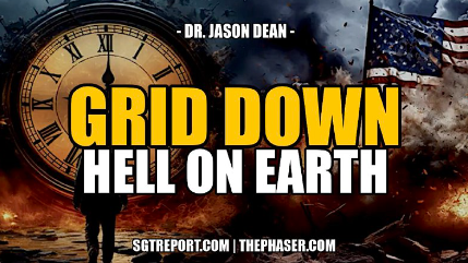 GRID DOWN SCENARIO: HELL ON EARTH — Dr. Jason Dean