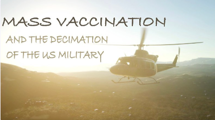 Mass Vaccination and the decimation of the US MILITARY