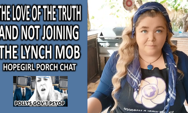 The Love of the Truth and Not Joining The Lynch Mob. HopeGirl Porch Chat