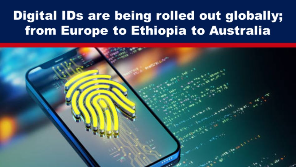 Digital IDs are being rolled out globally; from Europe to Ethiopia to Australia