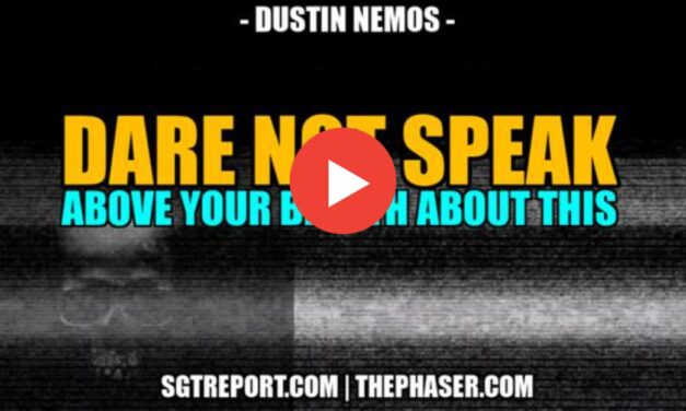 DARE NOT SPEAK ABOVE YOUR BREATH ABOUT THIS — DUSTIN NEMOS