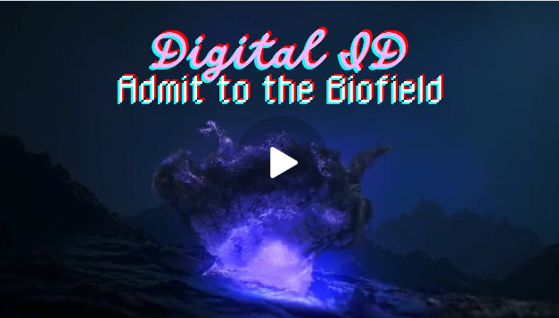 Digital ID – Admit to the Biofield
