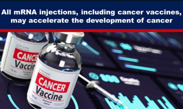 All mRNA injections, including cancer vaccines, may accelerate the development of cancer