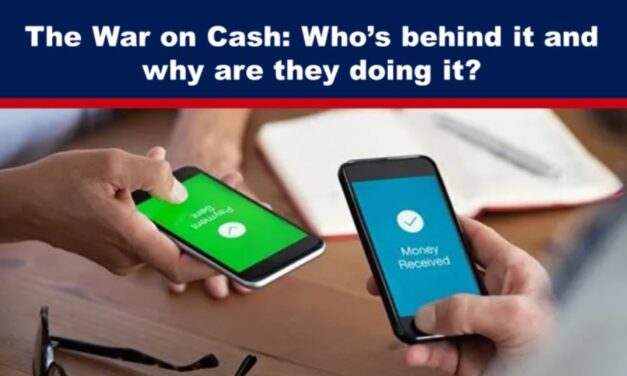 The War on Cash: Who’s behind it and why are they doing it?