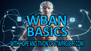 wban basics with hope and tivon of FTWproject