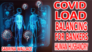 covid load balancing for bankers human husbandry sabrina wallace