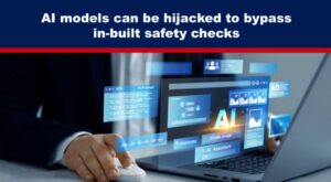 AI models can be hijacked to bypass in-built safety checks ...