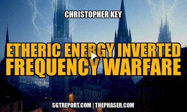 FREE ETHERIC ENERGY INVERTED: GLOBAL FREQUENCY WARFARE — Christopher Key