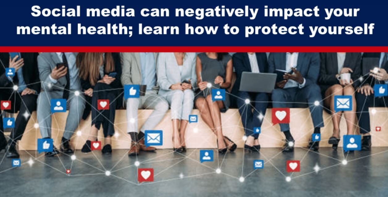 Social media can negatively impact your mental health; learn how to protect yourself