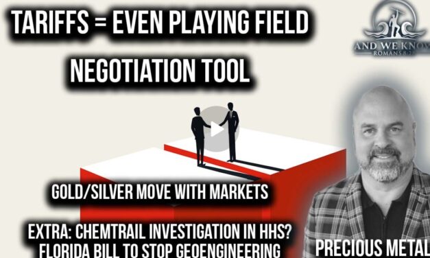 TARIFFS=Even Playing Field, Negotiation TOOL, Gold/Silver update + CHEMTRAIL investigations coming, PRAY!