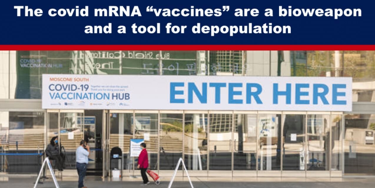 The covid mRNA “vaccines” are a bioweapon and a tool for depopulation
