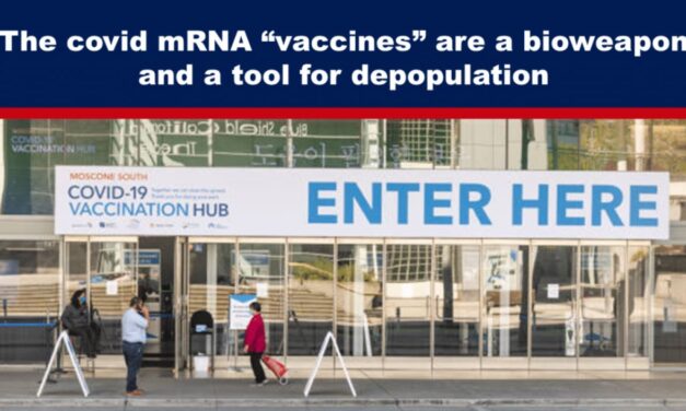 The covid mRNA “vaccines” are a bioweapon and a tool for depopulation