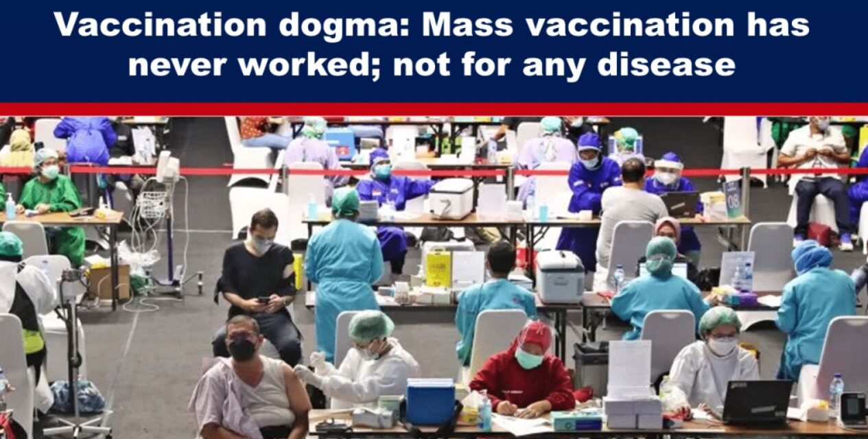 Vaccination dogma: Mass vaccination has never worked; not for any disease