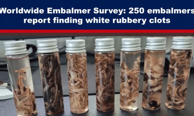 Worldwide Embalmer Survey: 250 embalmers report finding white rubbery clots
