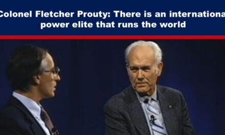 Colonel Fletcher Prouty: There is an international power elite that runs the world