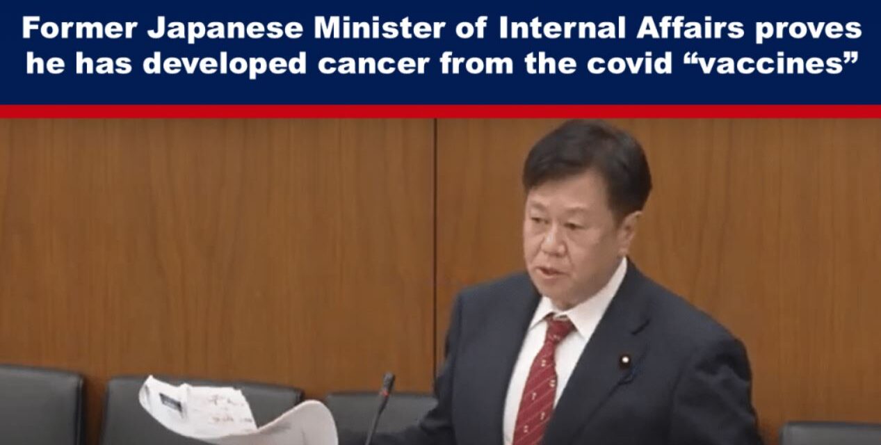 Former Japanese Minister of Internal Affairs proves he has developed cancer from the covid “vaccines”