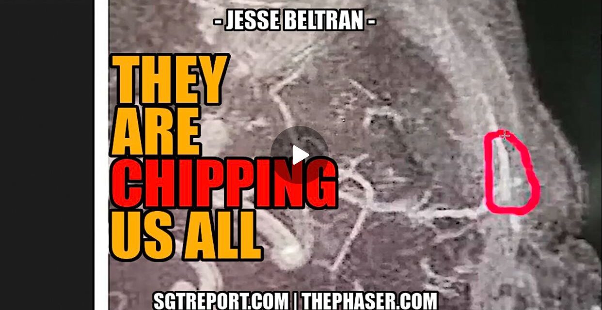 THEY ARE CHIPPING HUMANITY — Jesse Beltran