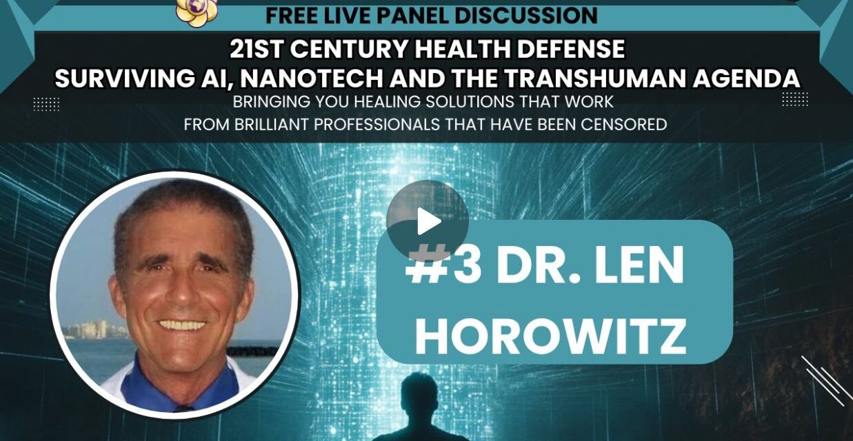 #3 Dr. Len Horowitz Live Panel: 21st Century Health Defense