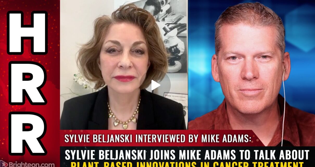 Sylvie Beljanski joins Mike Adams to talk about Plant-Based Innovations in Cancer Treatment