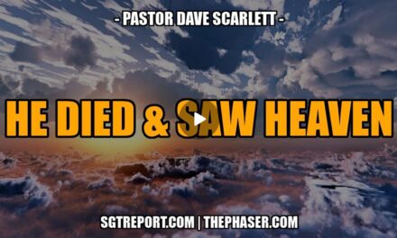 HE DIED & SAW HEAVEN — Pastor Dave Scarlett