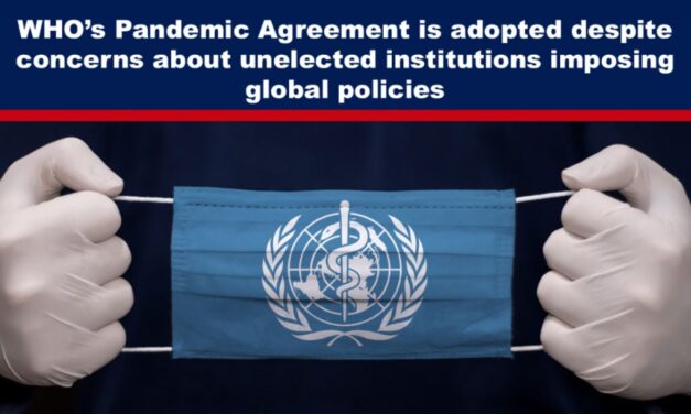 WHO’s Pandemic Agreement is adopted despite concerns about unelected institutions imposing global policies
