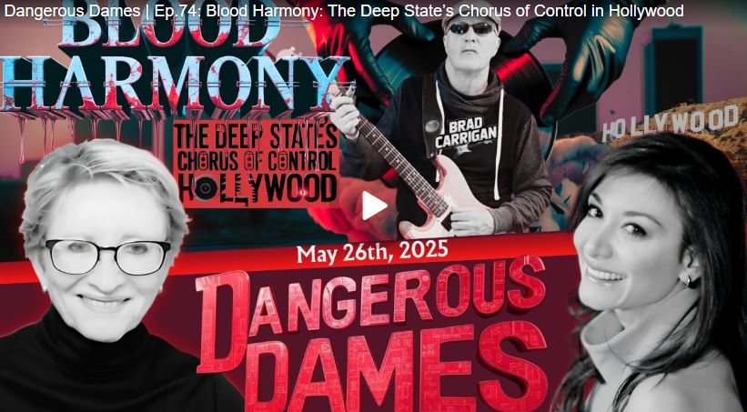 Dangerous Dames | Ep.74: Blood Harmony: The Deep State’s Chorus of Control in Hollywood